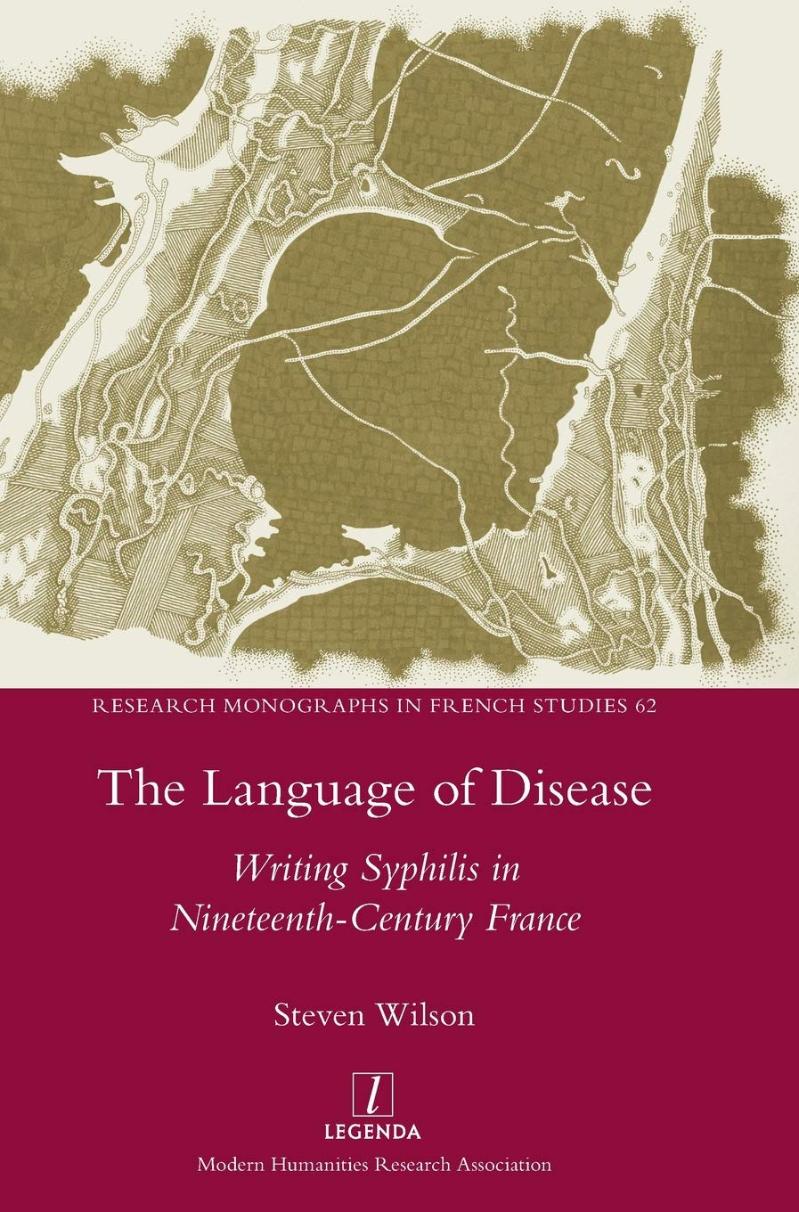 Front cover of The Language of Disease: Writing Syphilis in Nineteenth-Century France