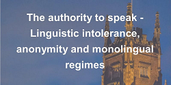 The authority to speak — Linguistic intolerance, anonymity and monolingual regimes